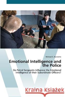 Emotional Intelligence and the Police Burnette, Michael E. 9783639452310