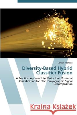 Diversity-Based Hybrid Classifier Fusion Rasheed, Sarbast 9783639452440 AV Akademikerverlag