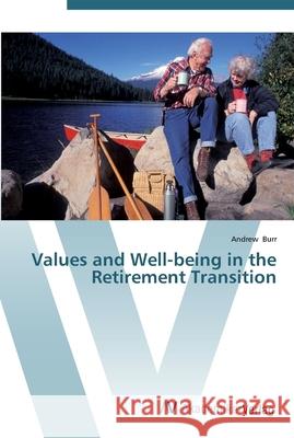 Values and Well-being in the Retirement Transition Burr, Andrew 9783639453171