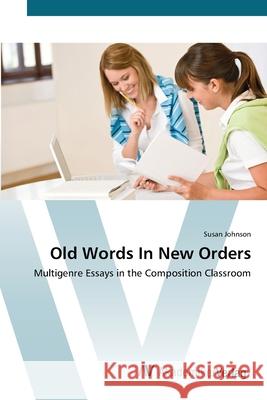 Old Words In New Orders Johnson, Susan 9783639454017 AV Akademikerverlag