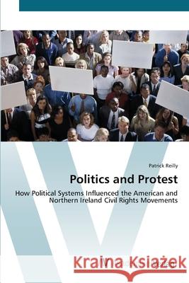 Politics and Protest Reilly, Patrick 9783639454048