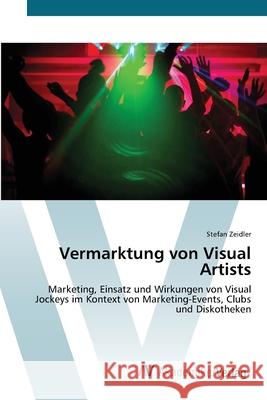 Vermarktung von Visual Artists Zeidler, Stefan 9783639454642 AV Akademikerverlag