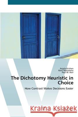 The Dichotomy Heuristic in Choice Krishen, Anjala 9783639454789 AV Akademikerverlag