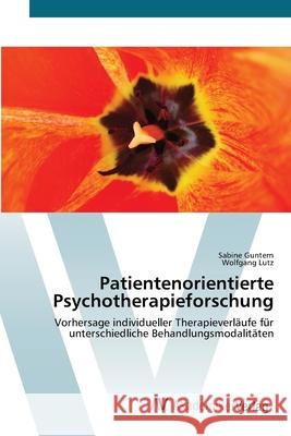 Patientenorientierte Psychotherapieforschung Guntern, Sabine 9783639454925