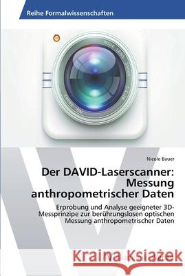 Der DAVID-Laserscanner: Messung anthropometrischer Daten Bauer, Nicole 9783639455076