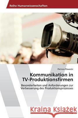 Kommunikation in TV-Produktionsfirmen Plawecki Patrizia 9783639455304