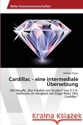 Cardillac - eine intermediale Übersetzung Parzer, Melanie 9783639455533 AV Akademikerverlag