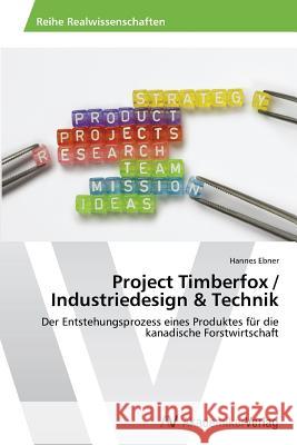 Project Timberfox / Industriedesign & Technik Ebner Hannes 9783639455656 AV Akademikerverlag