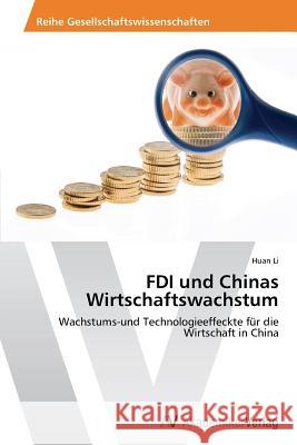 FDI und Chinas Wirtschaftswachstum Li Huan 9783639455717 AV Akademikerverlag