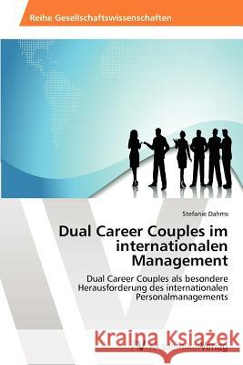 Dual Career Couples im internationalen Management Dahms Stefanie 9783639456059