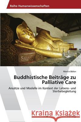 Buddhistische Beiträge zu Palliative Care Böker Martin 9783639456608 AV Akademikerverlag