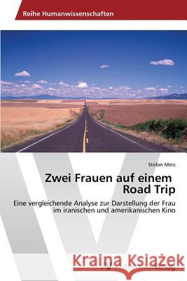 Zwei Frauen auf einem Road Trip Merz Stefan 9783639456677 AV Akademikerverlag
