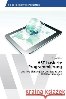 AST-basierte Programmierung Keller Philipp 9783639456776 AV Akademikerverlag