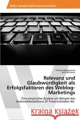 Relevanz und Glaubwürdigkeit als Erfolgsfaktoren des Weblog-Marketings Dobbelstein Thomas 9783639458183