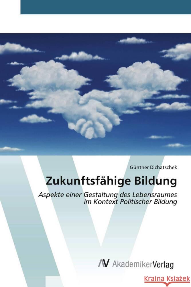 Zukunftsfähige Bildung Dichatschek, Günther 9783639458435 AV Akademikerverlag