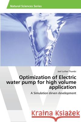 Optimization of Electric water pump for high volume application Thambi, Joel Luther 9783639458695 AV Akademikerverlag