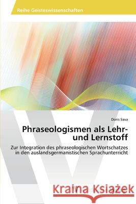 Phraseologismen als Lehr- und Lernstoff Sava, Doris 9783639459449