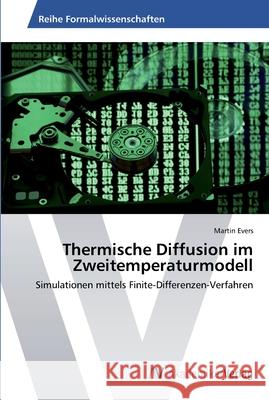 Thermische Diffusion im Zweitemperaturmodell Evers, Martin 9783639459531