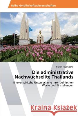 Die administrative Nachwuchselite Thailands Feyerabend, Florian 9783639459722