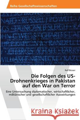 Die Folgen des US-Drohnenkrieges in Pakistan auf den War on Terror Büsser, Ralf 9783639460445