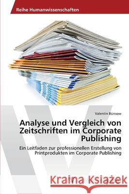 Analyse und Vergleich von Zeitschriften im Corporate Publishing Bünsow, Valentin 9783639460766
