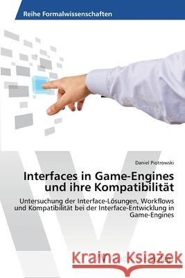 Interfaces in Game-Engines und ihre Kompatibilität Piotrowski, Daniel 9783639461169