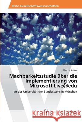 Machbarkeitsstudie über die Implementierung von Microsoft Live@edu Reinke, Marcus 9783639461367