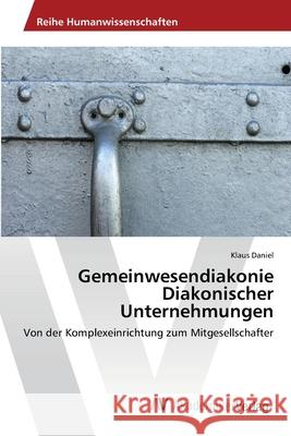 Gemeinwesendiakonie Diakonischer Unternehmungen Daniel, Klaus 9783639461381 AV Akademikerverlag