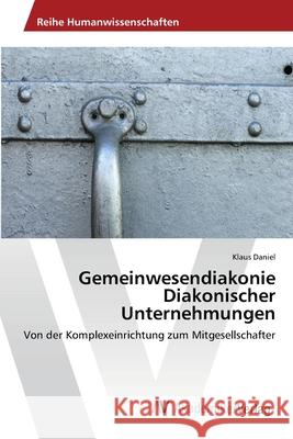 Gemeinwesendiakonie Diakonischer Unternehmungen Daniel, Klaus 9783639461381