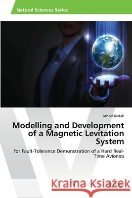 Modelling and Development of a Magnetic Levitation System Redah, Atheel 9783639461954 AV Akademikerverlag