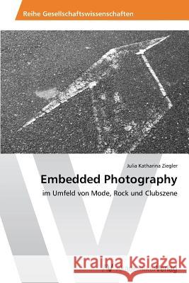 Embedded Photography Ziegler Julia Katharina 9783639462203 AV Akademikerverlag