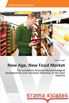 New Age, New Food Market Yagil Tamara 9783639462289 AV Akademikerverlag