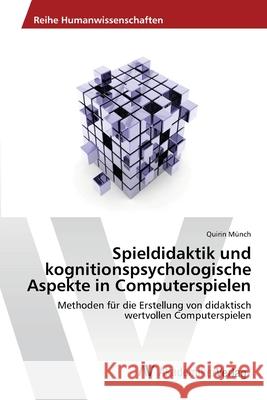 Spieldidaktik und kognitionspsychologische Aspekte in Computerspielen Münch, Quirin 9783639462371 AV Akademikerverlag