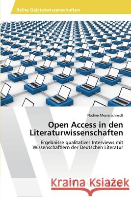 Open Access in den Literaturwissenschaften Messerschmidt, Nadine 9783639462425