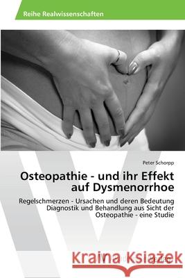 Osteopathie - und ihr Effekt auf Dysmenorrhoe Schorpp, Peter 9783639462432