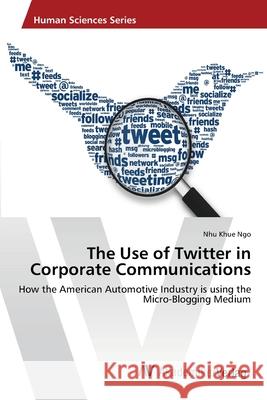 The Use of Twitter in Corporate Communications Ngo Nhu Khue 9783639462791