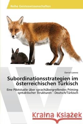 Subordinationsstrategien im österreichischen Türkisch Lorenz, Daniel 9783639462821