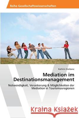 Mediation im Destinationsmanagement Sterbenz, Kathrin 9783639462944