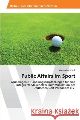 Public Affairs im Sport Scholl, Alexander 9783639463064