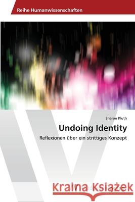 Undoing Identity Kluth Sharon 9783639463101