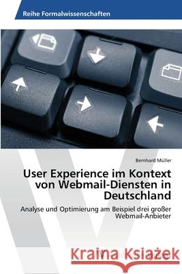 User Experience im Kontext von Webmail-Diensten in Deutschland Müller, Bernhard 9783639463781