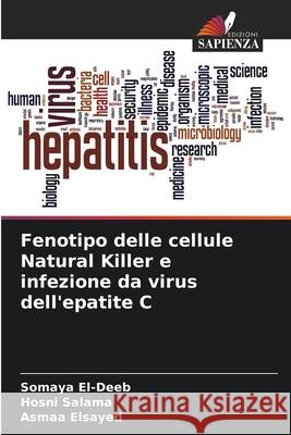 Fenotipo delle cellule Natural Killer e infezione da virus dell'epatite C El-Deeb, Somaya, Salama, Hosni, Elsayed, Asmaa 9783639464122