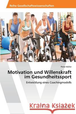 Motivation und Willenskraft im Gesundheitssport Höller, Peter 9783639464429