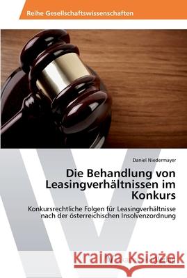 Die Behandlung von Leasingverhältnissen im Konkurs Niedermayer, Daniel 9783639464788 AV Akademikerverlag