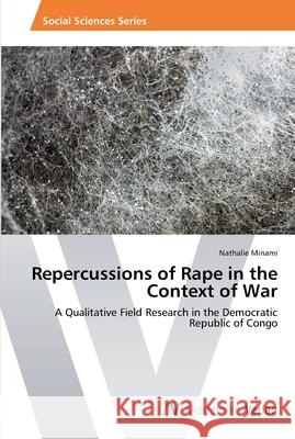 Repercussions of Rape in the Context of War  9783639464825 AV Akademikerverlag