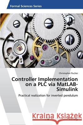 Controller Implementation on a PLC via MatLAB-Simulink Pucher Christopher 9783639464870