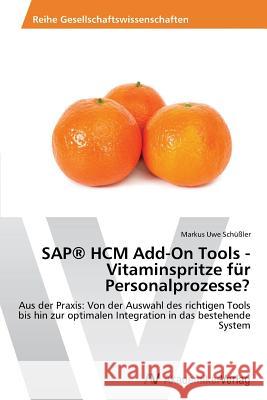 SAP(R) HCM Add-On Tools - Vitaminspritze für Personalprozesse? Schüßler, Markus Uwe 9783639464900