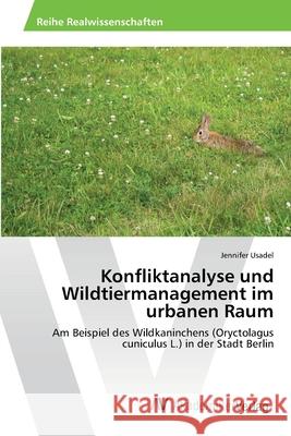 Konfliktanalyse und Wildtiermanagement im urbanen Raum Usadel, Jennifer 9783639465013 AV Akademikerverlag