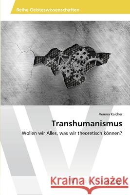 Transhumanismus Kalcher Verena 9783639465020 AV Akademikerverlag