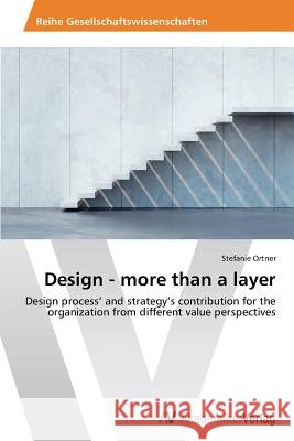 Design - more than a layer Ortner, Stefanie 9783639465129